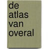 De atlas van overal door Deniz Kuypers