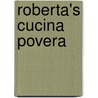 Roberta's cucina povera by Roberta Pagnier