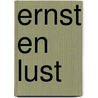 ERNST en LUST door Onbekend