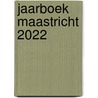 Jaarboek Maastricht 2022 door Onbekend