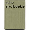 Echo invulboekje door Onbekend