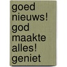 Goed nieuws! God maakte alles! geniet by Glenys Nellist