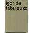 Igor De Fabuleuze