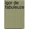 Igor De Fabuleuze door Hans Schuurman