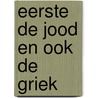 Eerste de jood en ook de griek door Bart Gijsbertsen