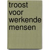 Troost voor werkende mensen by Jeroen Busscher