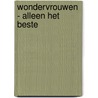 Wondervrouwen - Alleen het beste door Stephanie Schuster