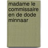 Madame le Commissaire en de dode minnaar door Pierre Martin