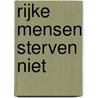 Rijke mensen sterven niet door Jos Pierreux