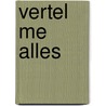 Vertel me alles by Elizabeth Boyle