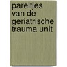 Pareltjes van de Geriatrische Trauma Unit door Mirjam Foekema