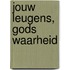 Jouw leugens, Gods waarheid