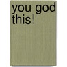 You GOD this! door Jolet Scheper