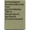 Archeologisch bureauonderzoek voor Provincialeweg 18b te Bergambacht, gemeente Krimpenerwaard by K.A. Hebinck