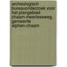 Archeologisch bureauonderzoek voor het plangebied Chaam-Meerleseweg, gemeente Alphen-Chaam by T. Verhoeven
