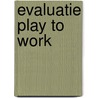 Evaluatie Play to Work door Roos Geurts