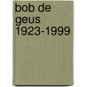 Bob de Geus 1923-1999 door Leo Pauw