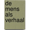 De mens als verhaal door Jan Olthof