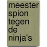 Meester Spion tegen de ninja's by Tjerk Noordraven