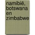Namibië, Botswana en Zimbabwe