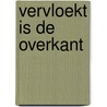 Vervloekt is de overkant door Abdelali Bentohami
