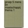 groep 5 mens en maatschappij thema 1 door Onbekend