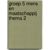 groep 5 mens en maatschappij thema 2 door Onbekend