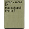 groep 7 mens en maatschappij thema 4 door Onbekend
