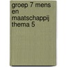 groep 7 mens en maatschappij thema 5 door Onbekend