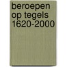 Beroepen op tegels 1620-2000 door Jan Pluis