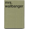 Mrs. Wallbanger by Alice Clayton