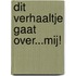 Dit verhaaltje gaat over...mij!