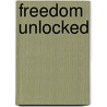 Freedom Unlocked door Kim De Graeve