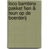 Loco bambino pakket Fien & Teun op de boerderij door Onbekend