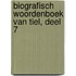 Biografisch Woordenboek van Tiel, deel 7