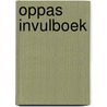 Oppas invulboek by Unknown
