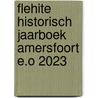 Flehite Historisch Jaarboek Amersfoort e.o 2023 door Onbekend