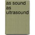 As sound as ultrasound