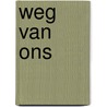 Weg van ons door Anne May