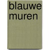 Blauwe Muren door Marit Jansen