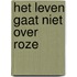 Het leven gaat niet over roze