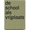 De school als vrijplaats by Gert Prof. dr. Biesta