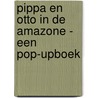 Pippa en Otto in de amazone - een pop-upboek by Patricia Geis