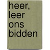 Heer, leer ons bidden door Onbekend