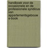 Handboek voor de occasionele en de professionele syndicus van appartementsgebouw E-book door Onbekend