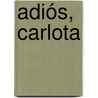 Adiós, Carlota door Fabien Nury