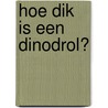 Hoe dik is een dinodrol? door Katrijn de Wit