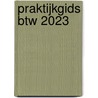 Praktijkgids btw 2023 door Wim van Kerchove