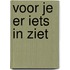 Voor je er iets in ziet