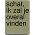 Schat, ik zal je overal vinden